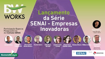 BW Works com especialistas do Instituto SENAI de Inovação apresentará projetos disruptivos na indústria